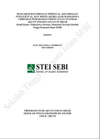 Pengaruh Kecerdasan Spiritual, Kecerdasan Intelektual, dan Motivasi Belajar Mahasiswa Terhadap Pemahaman Pernyataan Standar Akuntansi Keuangan Syariah (Studi Kasus: Mahasiswa Jurusan Akuntansi Syariah STEI SEBI)