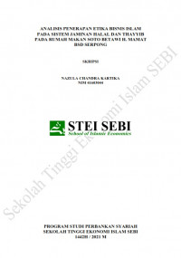 Analisis Penerapan Etika Bisnis Islam pada Sistem Jaminan Halal dan Thayyib pada Rumah Makan Soto Betawi H. Mamat BSD Serpong