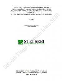 Strategi Pengembangan Program dalam Meningkatkan Minat Wirausaha pada Program Studi Manajemen Bisnis Syariah (MBS) STEI SEBI Depok Jawa Barat (Studi Kasus Mahasiswa MBS Angkatan 2013-2015)
